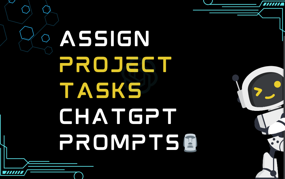 🗿Assign project tasks ChatGPT Prompts