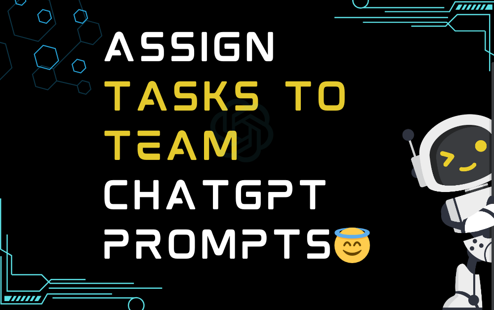 😇Assign tasks to team ChatGPT Prompts