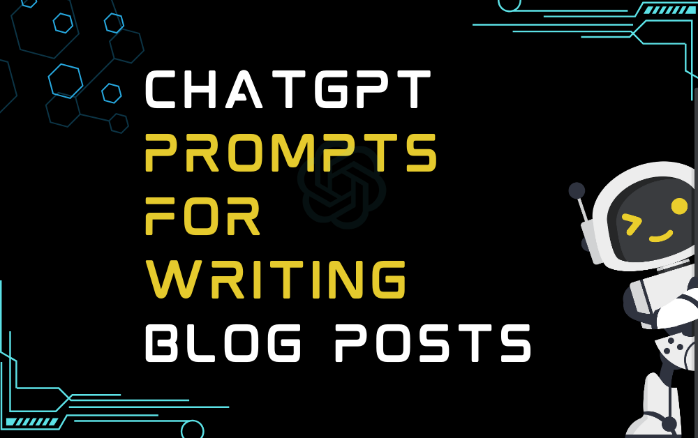 ChatGPT Prompts For Writing Blog Posts
