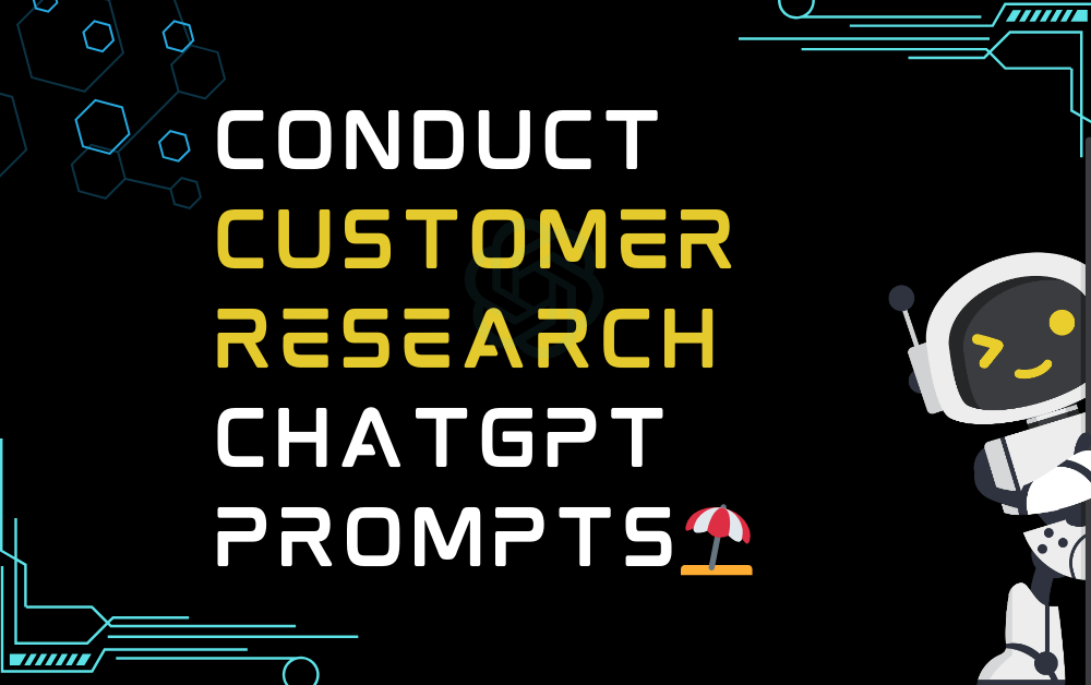 ⛱️Conduct customer research ChatGPT Prompts