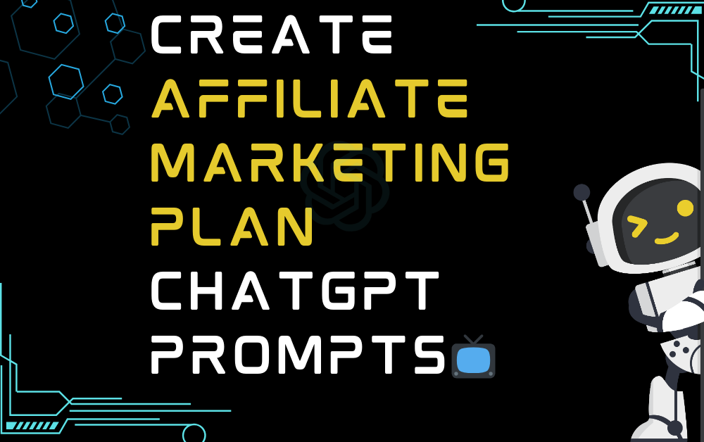 📺Create affiliate marketing plan ChatGPT Prompts