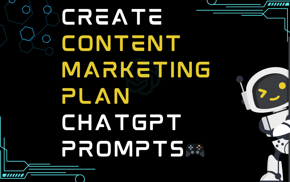 🎮Create content marketing plan ChatGPT Prompts