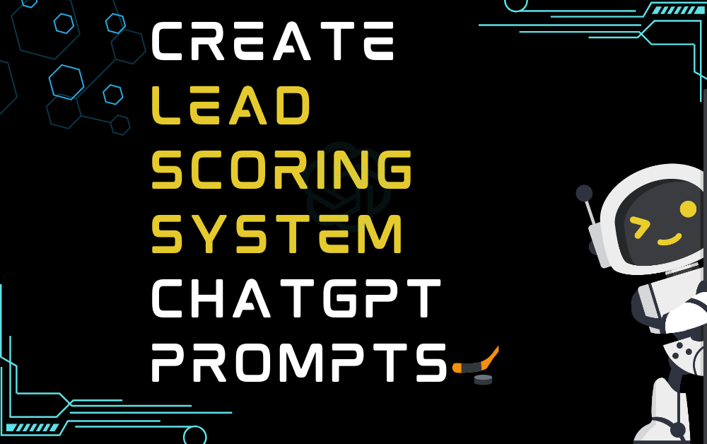 🏒Create lead scoring system ChatGPT Prompts