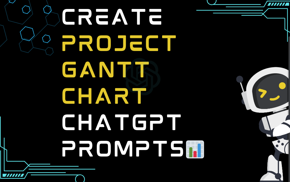 📊Create project Gantt chart ChatGPT Prompts