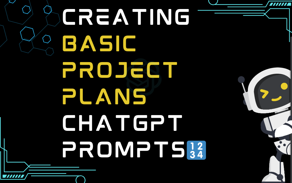 🔢Creating Basic Project Plans ChatGPT Prompts