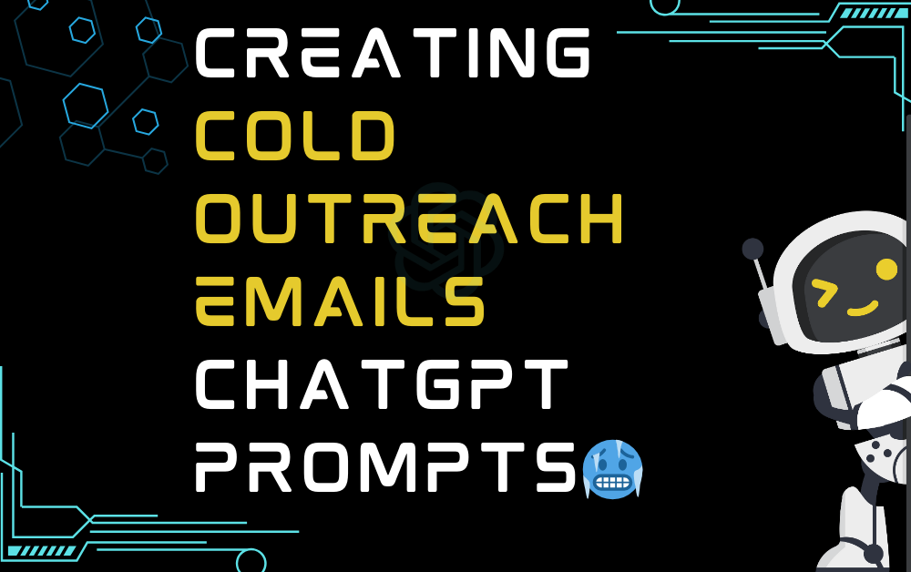 🥶Creating  Cold Outreach Emails ChatGPT Prompts