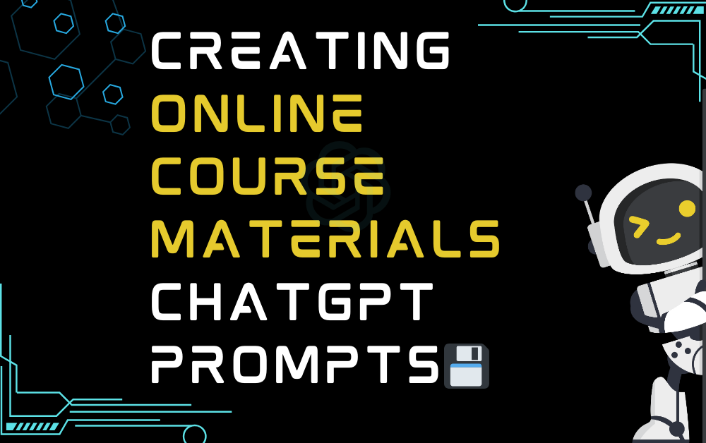 💾Creating Online Course Materials ChatGPT Prompts