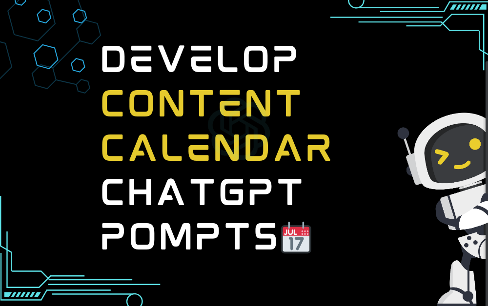 📆Develop content calendar ChatGPT Pompts