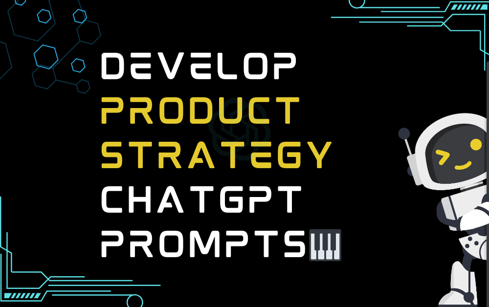 🎹Develop product strategy ChatGPT Prompts