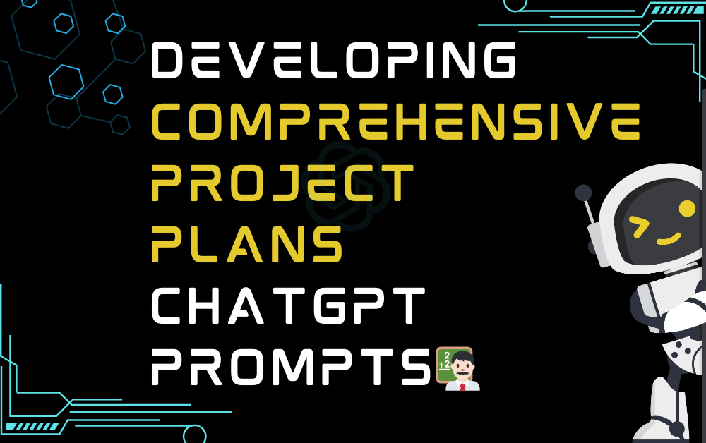 👨🏻‍🏫Developing Comprehensive Project Plans ChatGPT Prompts