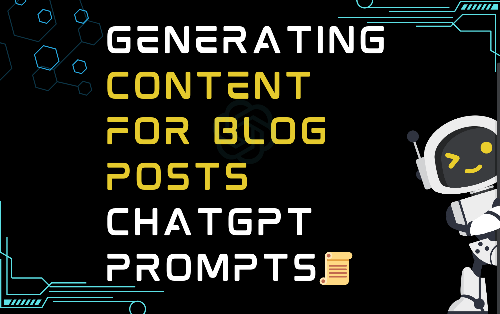 📜Generating Content For Blog Posts ChatGPT Prompts