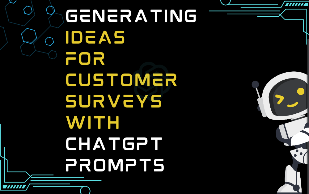 Generating Ideas For Customer Surveys With ChatGPT Prompts