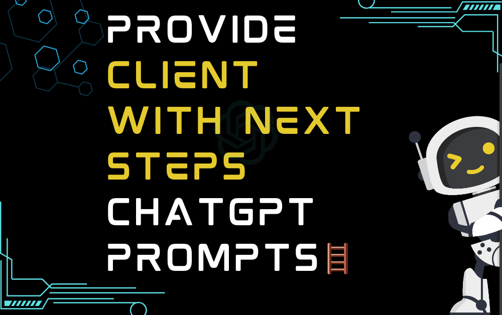 Provide client with next steps ChatGPT Prompts