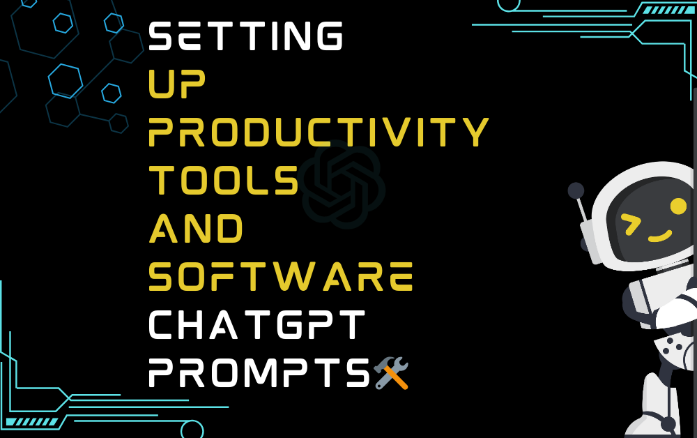 🛠️Setting Up Productivity Tools And Software ChatGPT Prompts