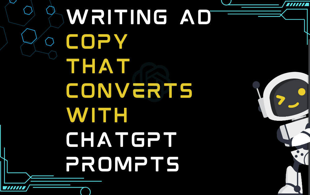 Writing Ad Copy That Converts With ChatGPT Prompts