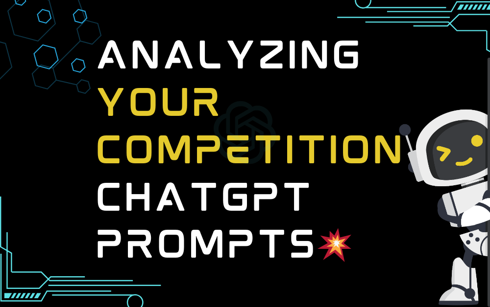 š„Analyzing Your Competition ChatGPT Prompts