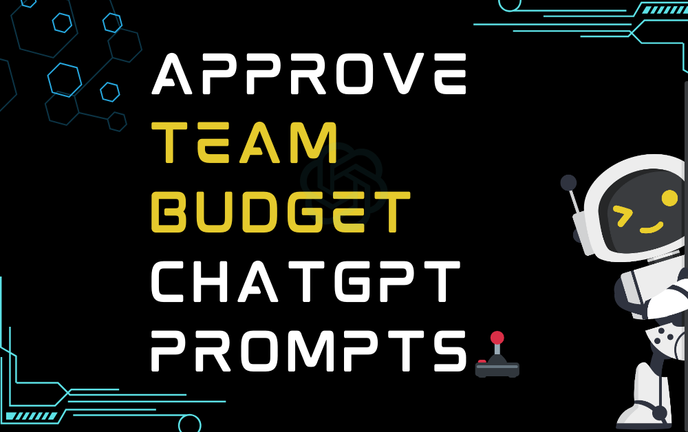🕹️Approve team budget ChatGPT Prompts