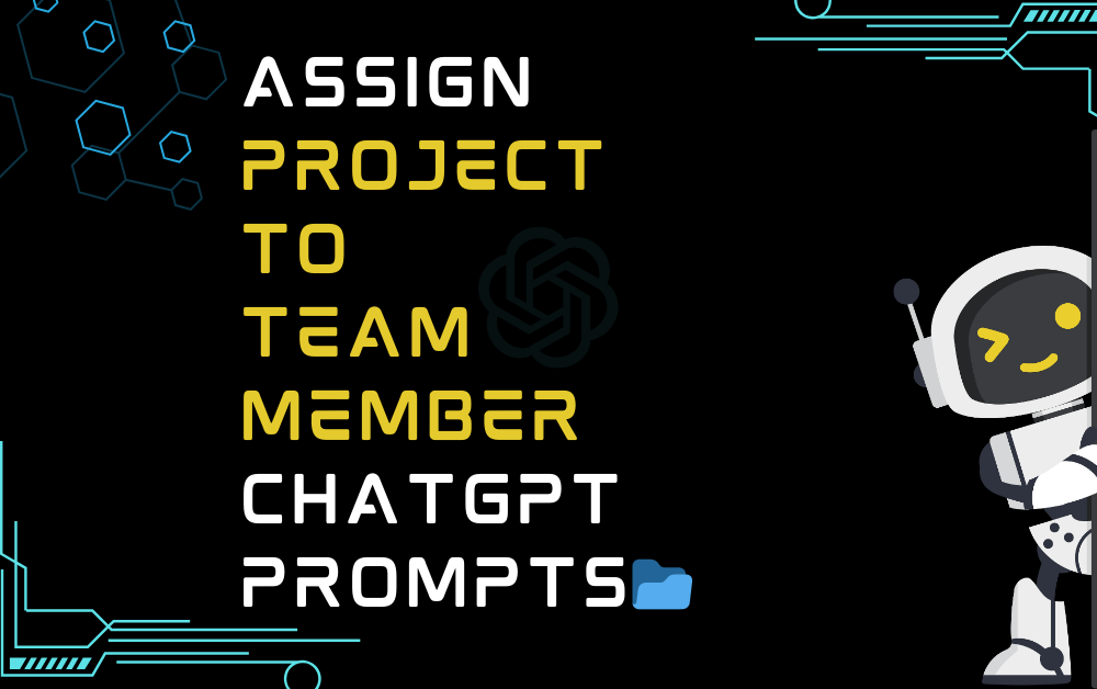 📂Assign project to team member ChatGPT Prompts