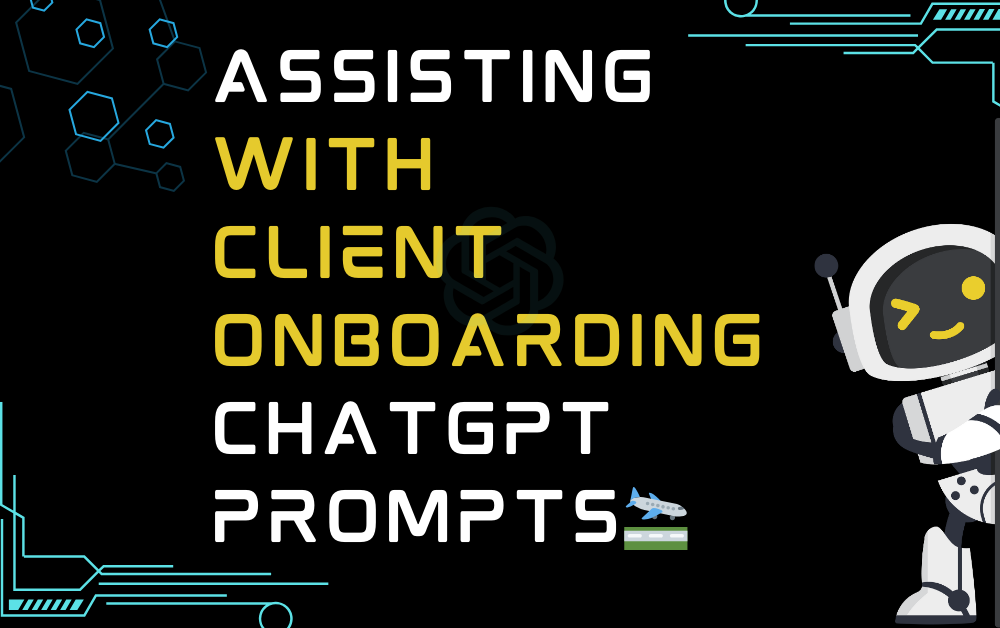 🛬Assisting With Client Onboarding ChatGPT Prompts