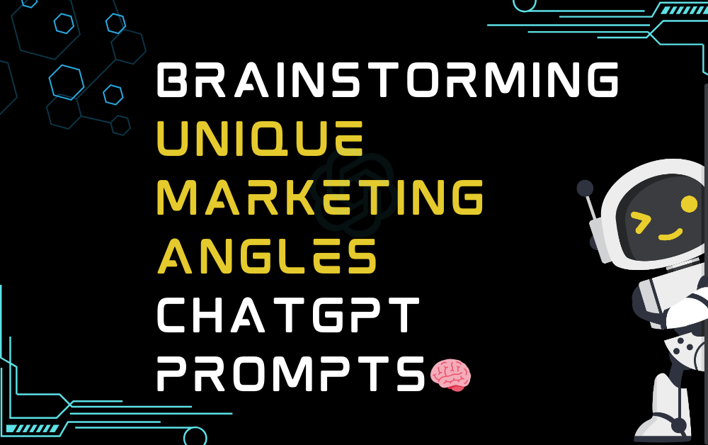 🧠Brainstorming Unique Marketing Angles ChatGPT Prompts