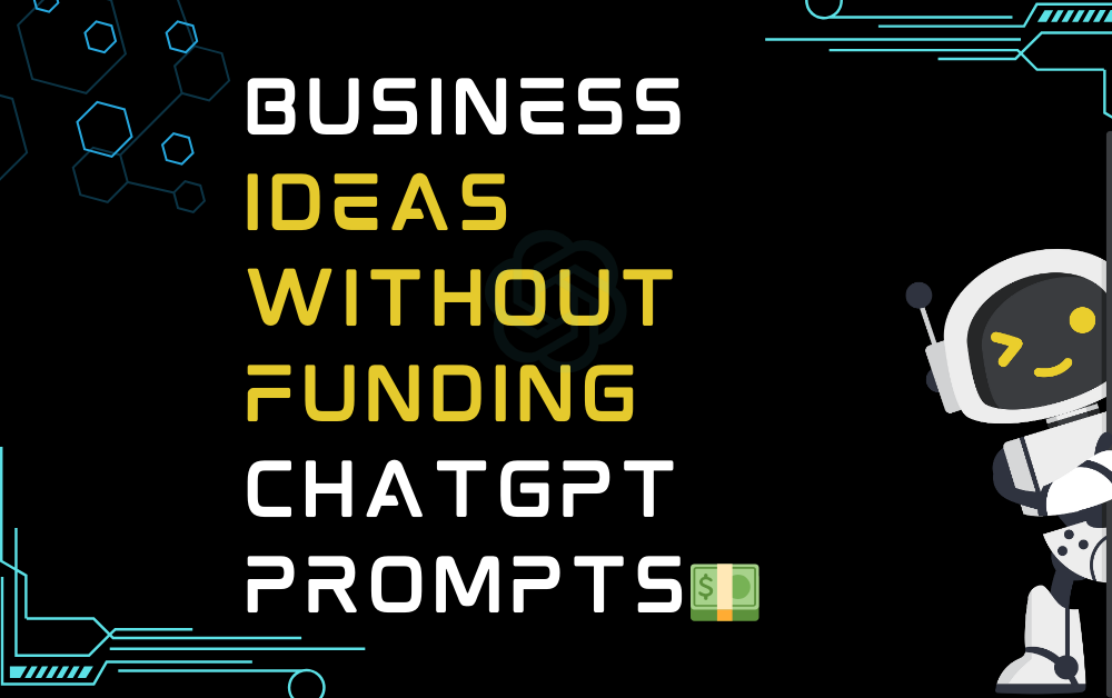💵Business Ideas Without Funding ChatGPT Prompts
