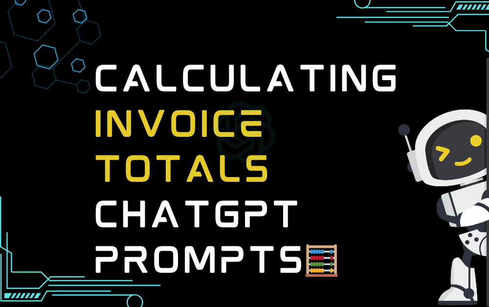 🧮Calculating Invoice Totals ChatGPT Prompts