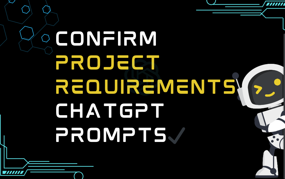 ✔️Confirm project requirements ChatGPT Prompts