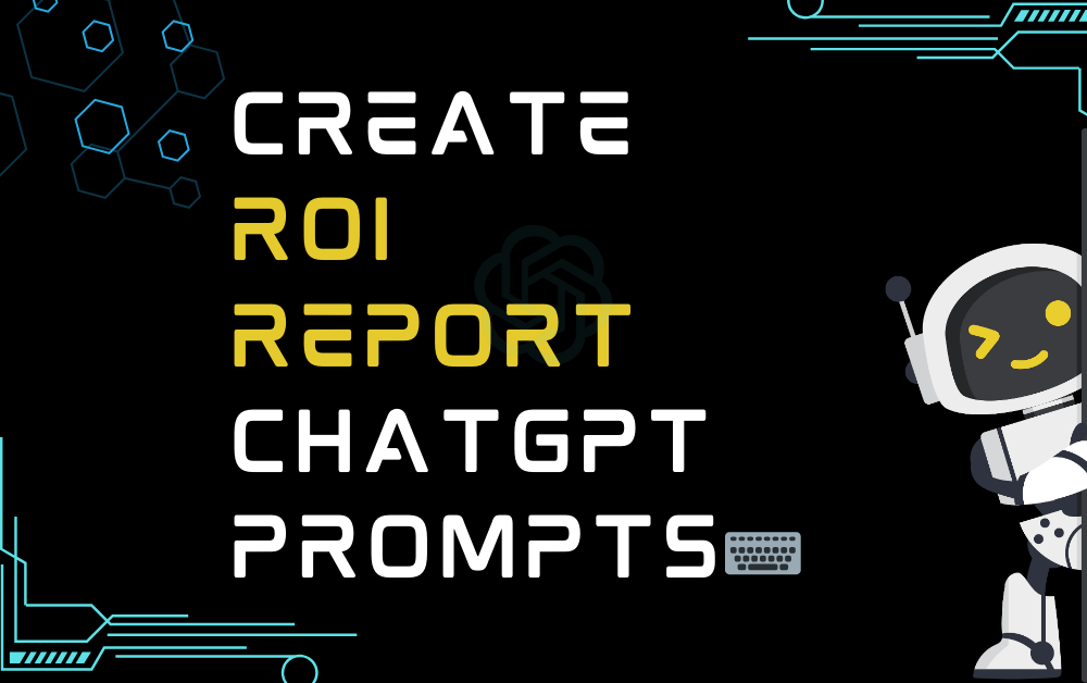 ⌨️Create ROI report ChatGPT Prompts