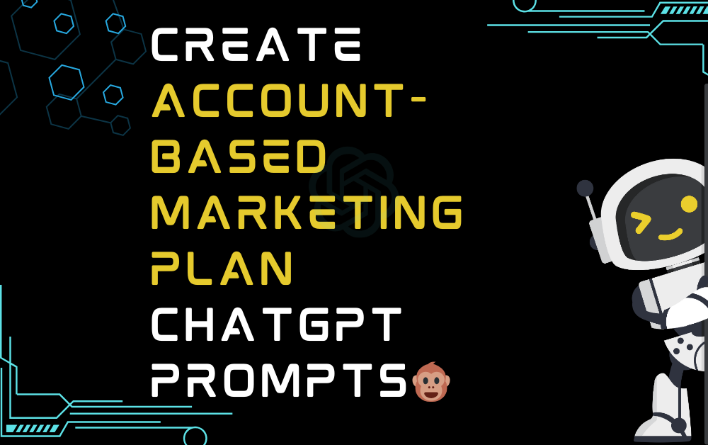 🐵Create account-based marketing plan ChatGPT Prompts