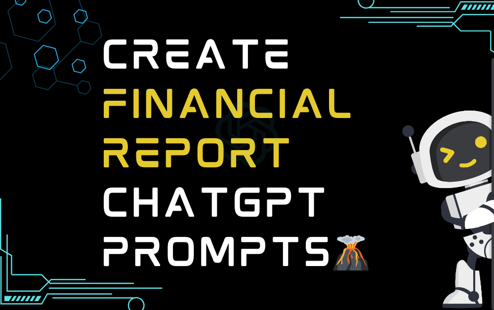 🌋Create financial report ChatGPT Prompts