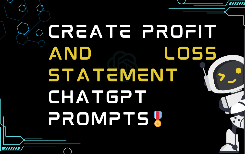 🎖️Create profit and loss statement ChatGPT Prompts