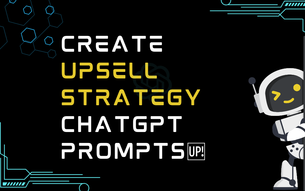 🆙Create upsell strategy ChatGPT Prompts