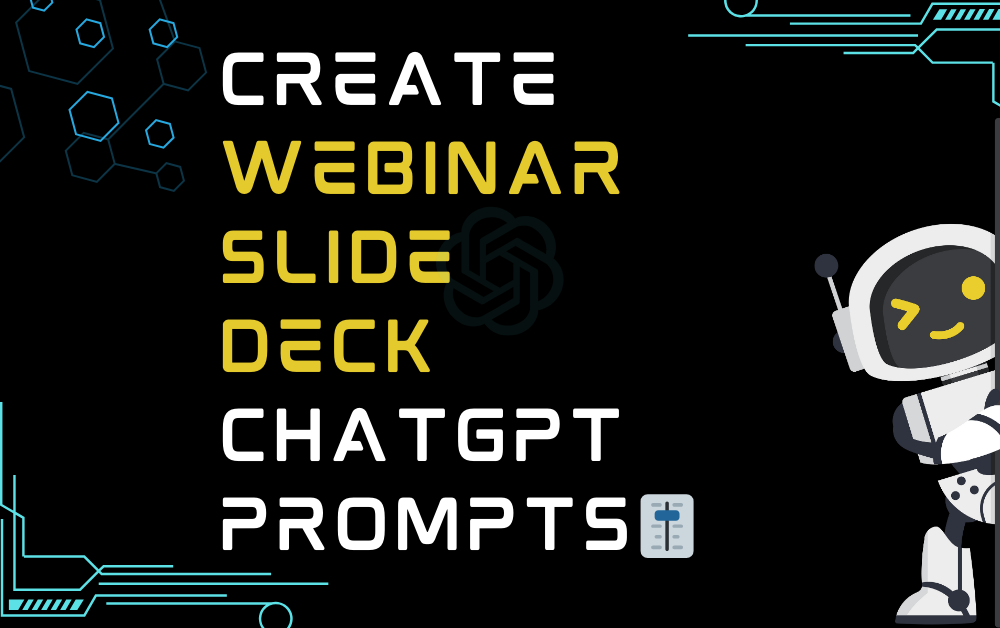 🎚️Create webinar slide deck ChatGPT Prompts
