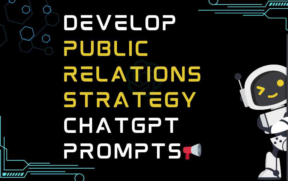📢Develop public relations strategy ChatGPT Prompts