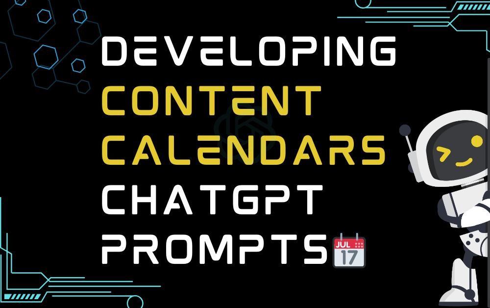 📆Developing Content Calendars ChatGPT Prompts
