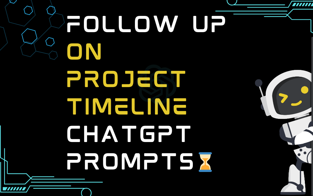 ⌛Follow up on project timeline ChatGPT Prompts