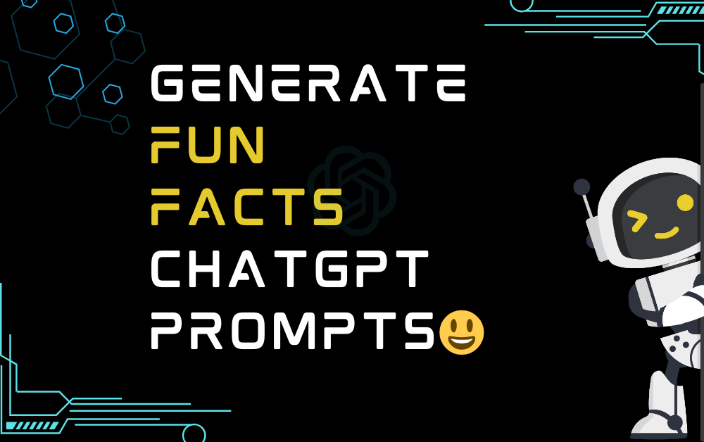😃Generate Fun Facts ChatGPT Prompts