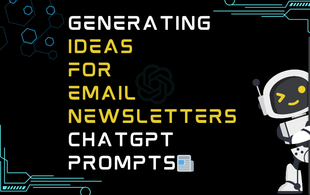 📰Generating Ideas For Email Newsletters ChatGPT Prompts