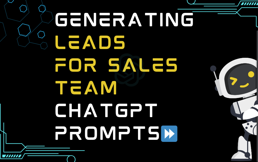 ⏩Generating Leads For Sales Team ChatGPT Prompts