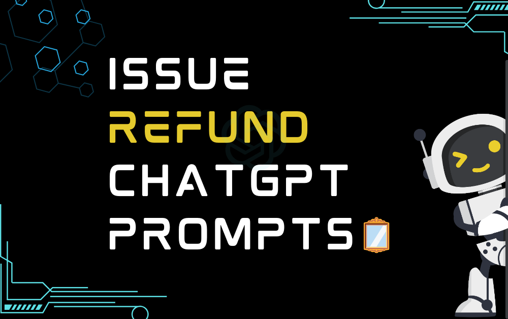 🪞Issue refund ChatGPT Prompts