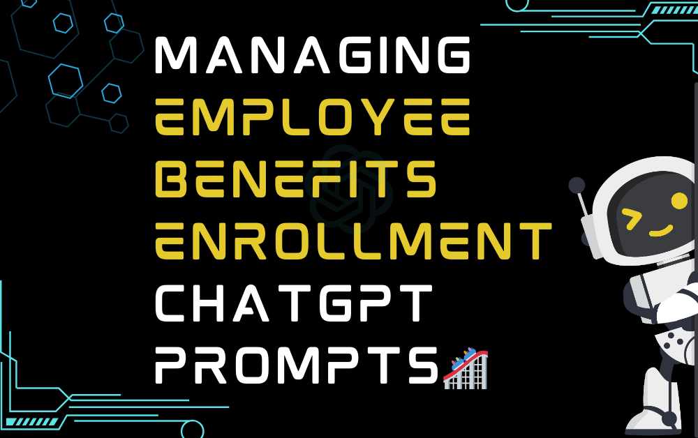 🎢Managing Employee Benefits Enrollment ChatGPT Prompts
