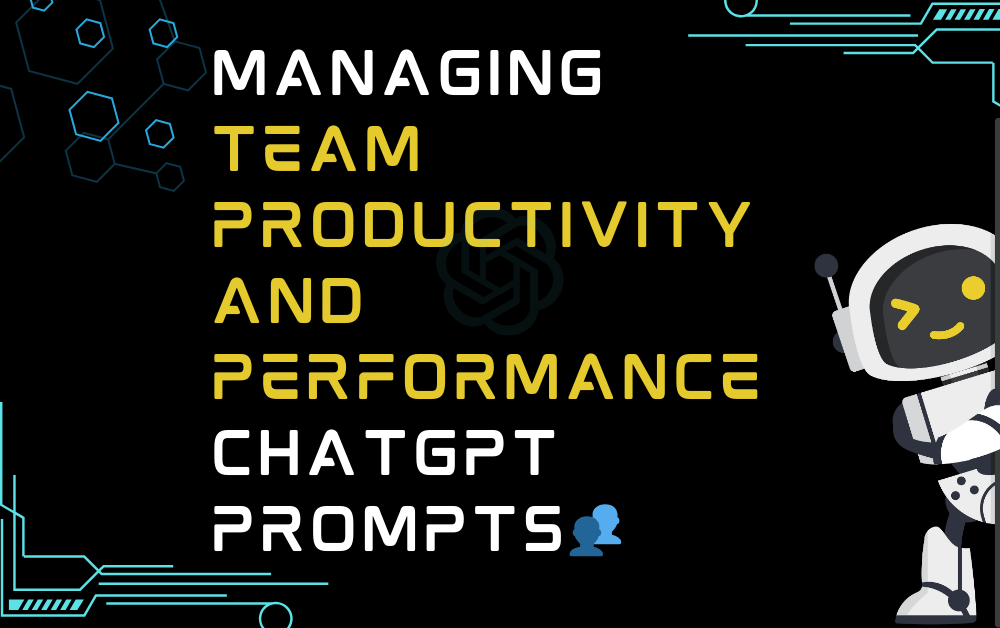 👥Managing Team Productivity And Performance ChatGPT Prompts