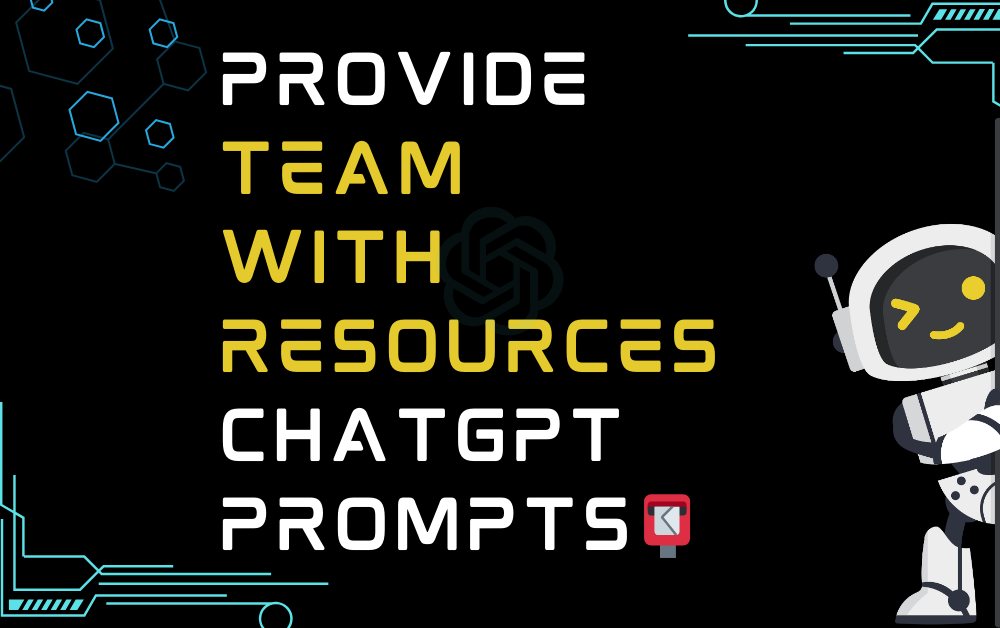 📮Provide team with resources ChatGPT Prompts