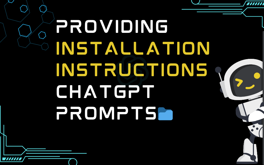 📁Providing Installation Instructions ChatGPT Prompts
