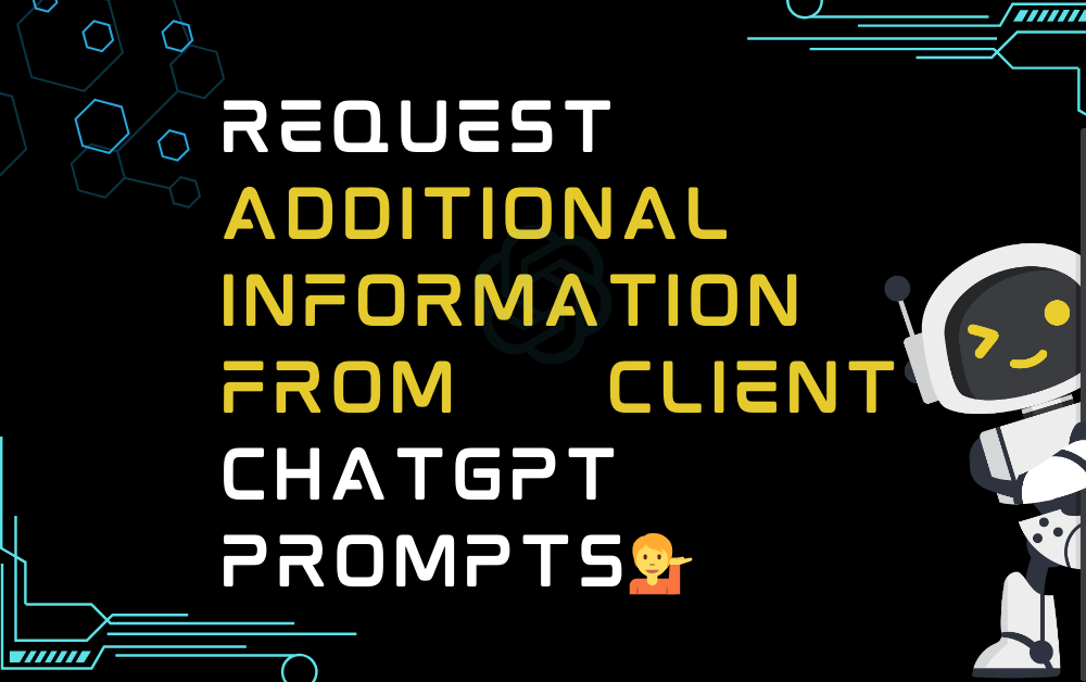 💁Request additional information from client ChatGPT Prompts