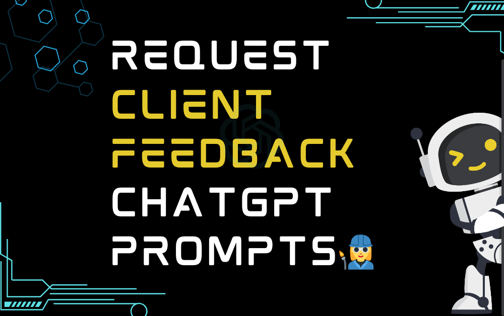👩‍🏭Request client feedback ChatGPT Prompts