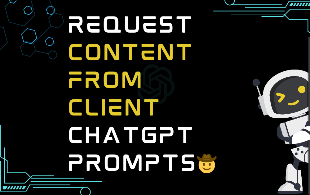 🤠Request content from client ChatGPT Prompts