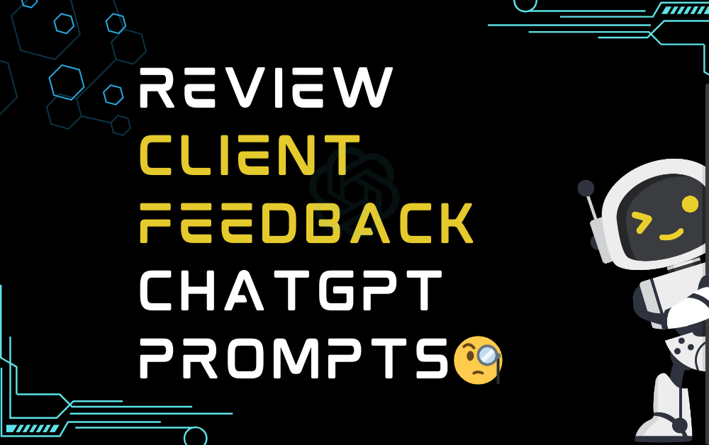 🧐Review client feedback ChatGPT Prompts