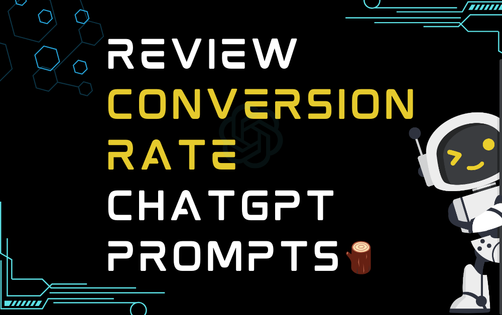 🪵Review conversion rate ChatGPT Prompts