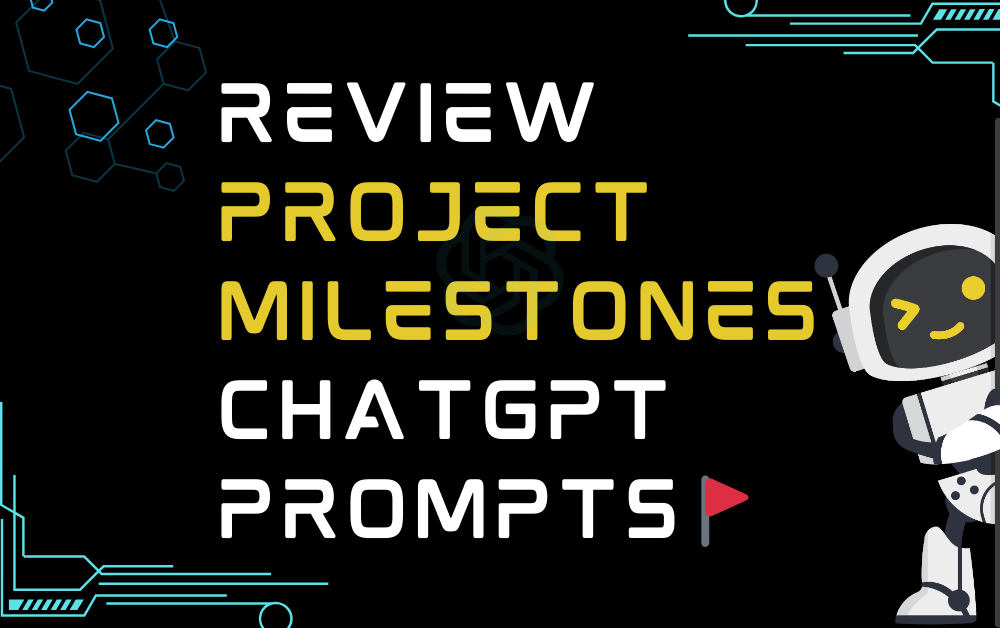 🚩Review project milestones ChatGPT Prompts
